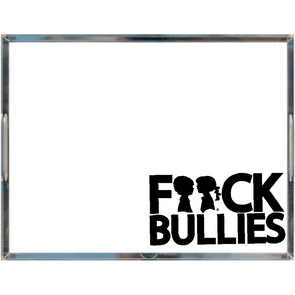 BOY MEETS GIRL® F**CK BULLIES Acrylic Tray