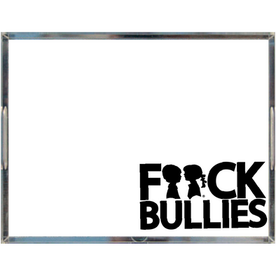 BOY MEETS GIRL® F**CK BULLIES Acrylic Tray